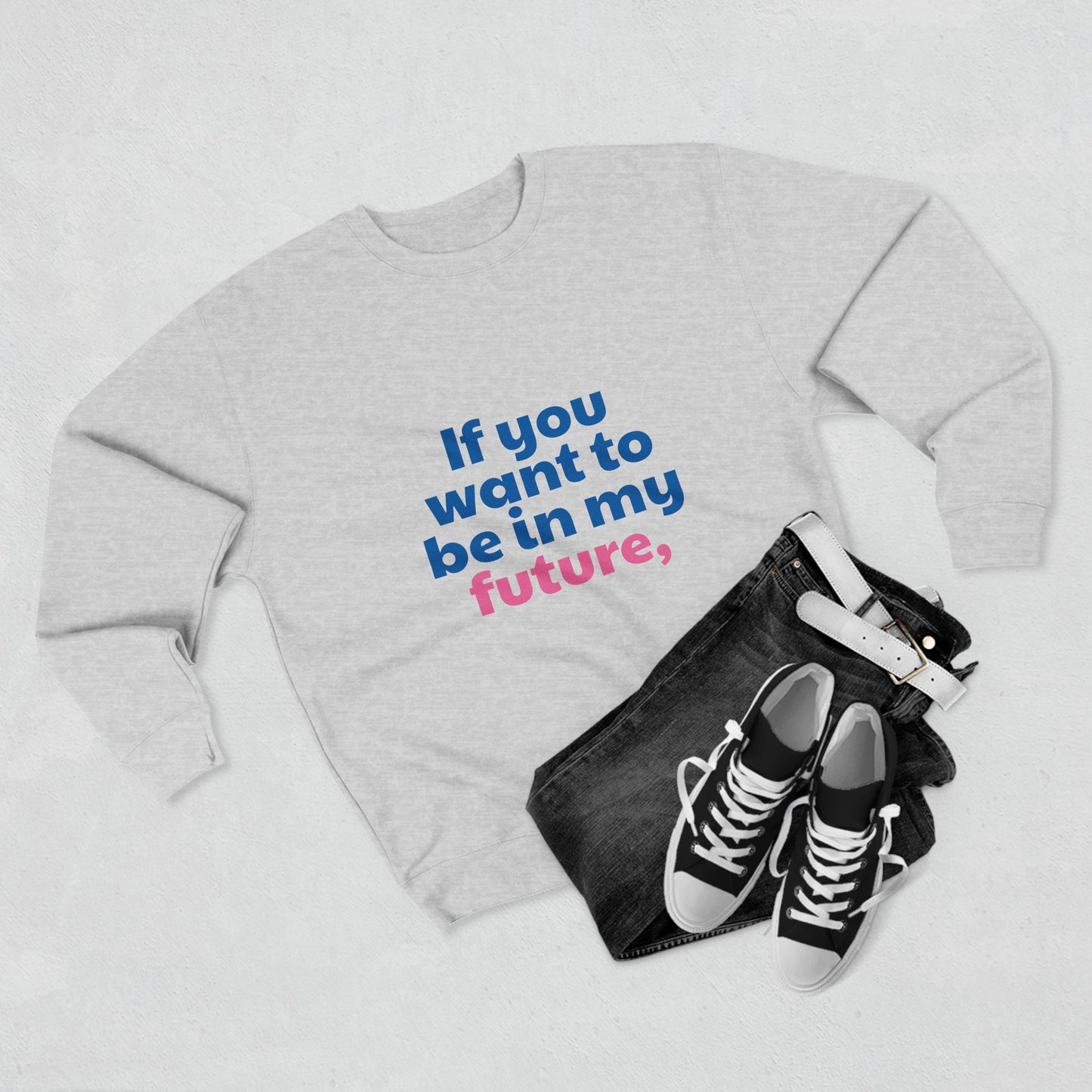 If You Want To Be In My Future Forget My Past | Y2K Sweatshirt | Sassy Sweatshirts For Women & Girls | Statement Crewnecks | Unique Bold Graphic Sweaters