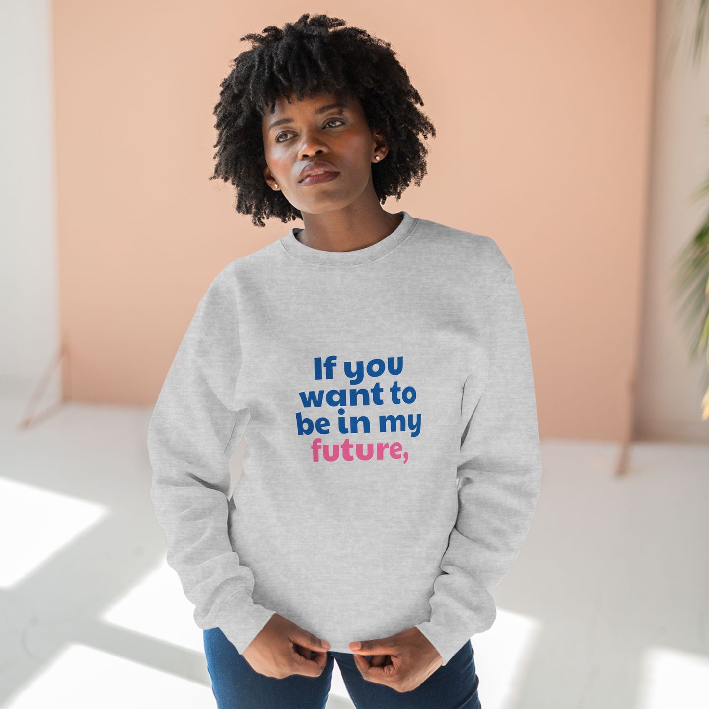 If You Want To Be In My Future Forget My Past | Y2K Sweatshirt | Sassy Sweatshirts For Women & Girls | Statement Crewnecks | Unique Bold Graphic Sweaters