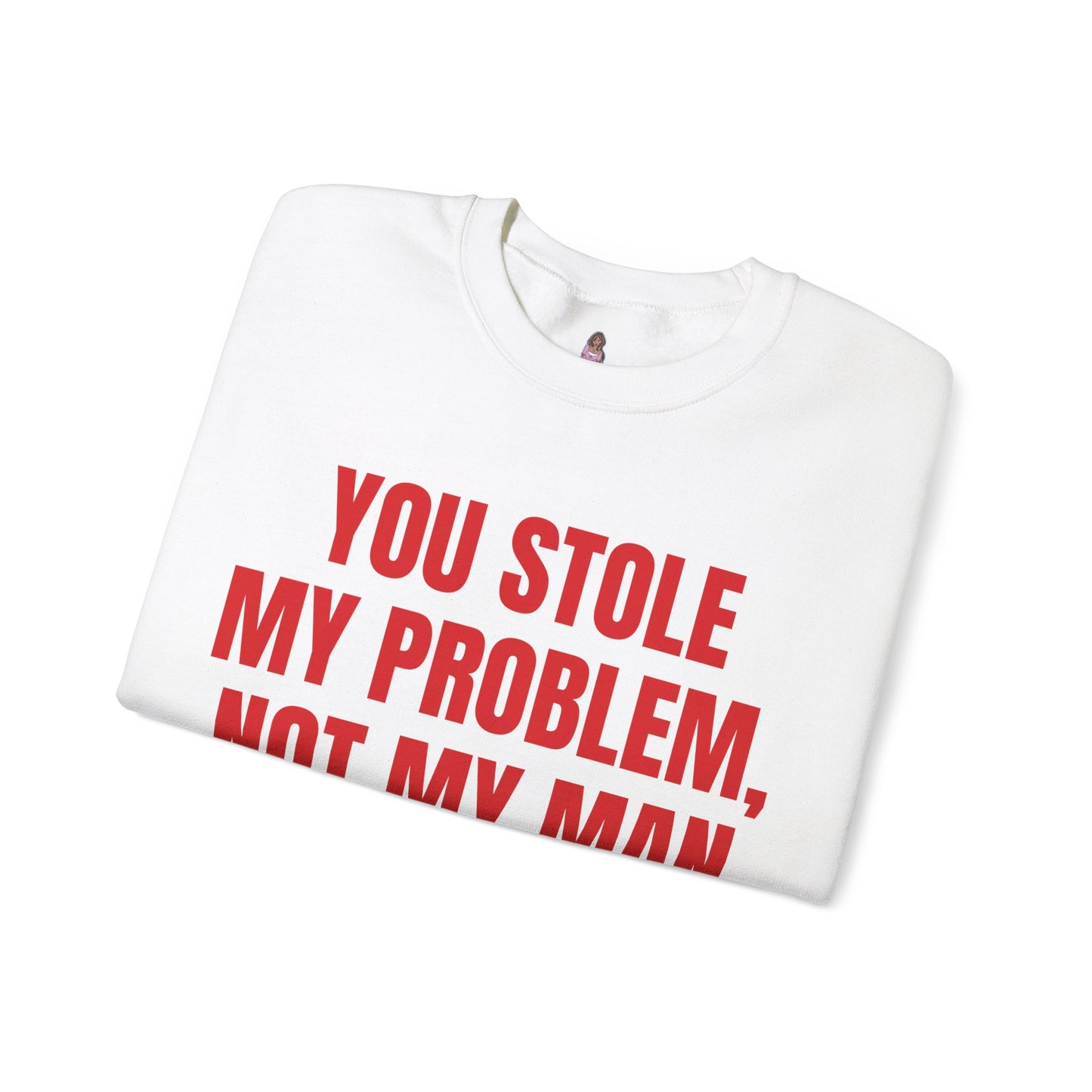 You stole my problem, not my man | y2k shirt funny sayings | funny shirts for women | sassy shirts | funny divorce sweatshirts