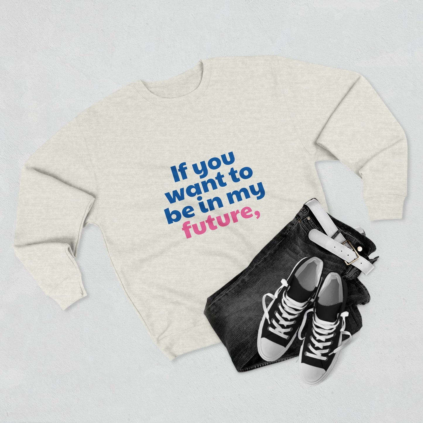 If You Want To Be In My Future Forget My Past | Y2K Sweatshirt | Sassy Sweatshirts For Women & Girls | Statement Crewnecks | Unique Bold Graphic Sweaters