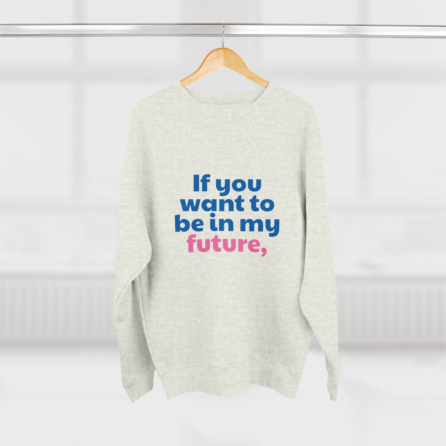 If You Want To Be In My Future Forget My Past | Y2K Sweatshirt | Sassy Sweatshirts For Women & Girls | Statement Crewnecks | Unique Bold Graphic Sweaters