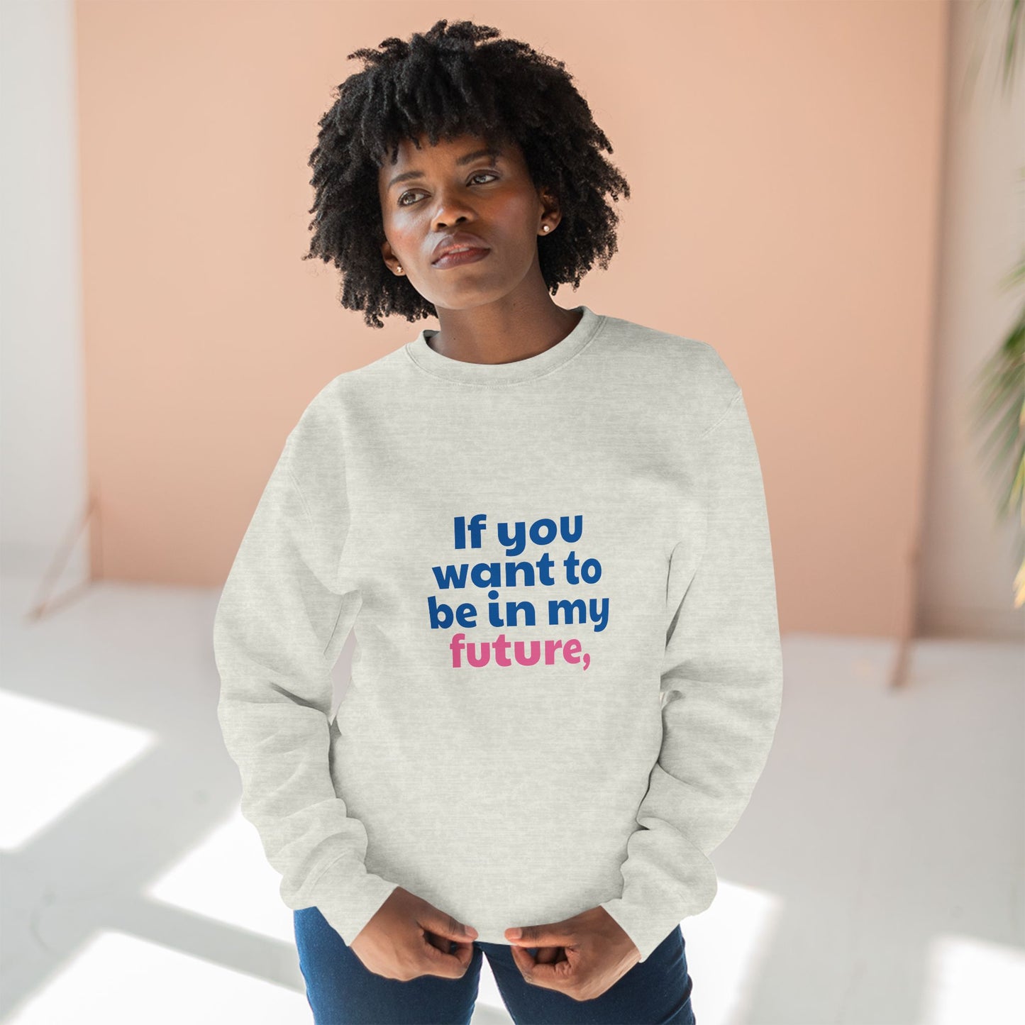 If You Want To Be In My Future Forget My Past | Y2K Sweatshirt | Sassy Sweatshirts For Women & Girls | Statement Crewnecks | Unique Bold Graphic Sweaters