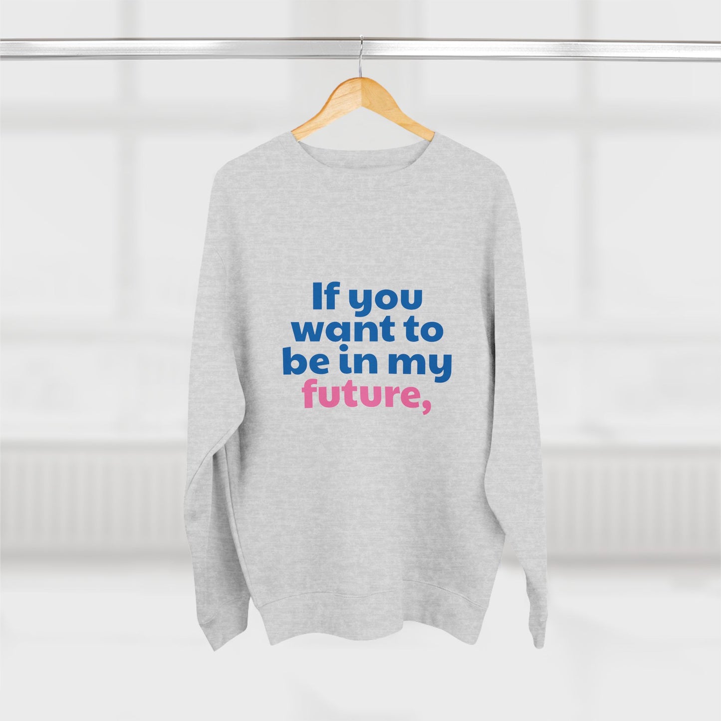 If You Want To Be In My Future Forget My Past | Y2K Sweatshirt | Sassy Sweatshirts For Women & Girls | Statement Crewnecks | Unique Bold Graphic Sweaters